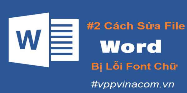 2 Cách Sửa File Word bị Lỗi Font Nhanh Nhất » vppvinacom.vn