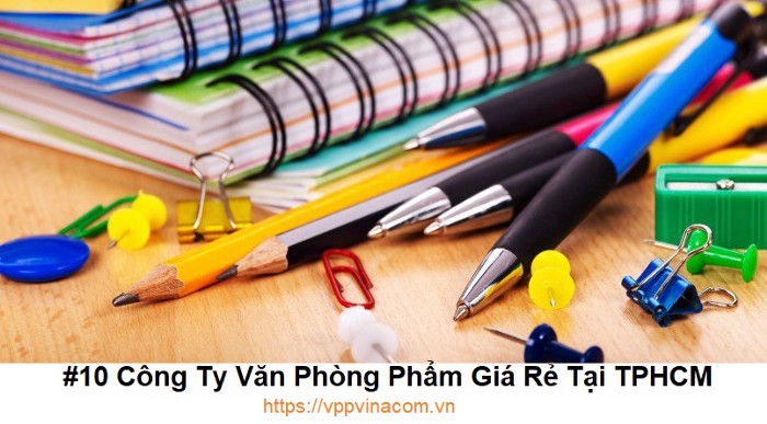 10 công ty văn phòng phẩm giá rẻ nhất tại tphcm